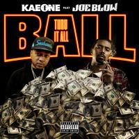 Artwork for Ball Thru It All (feat. Joe Blow) by Kae One