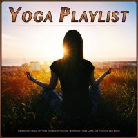 Artwork for Yoga Playlist: Background Music for Yoga and Nature Sounds, Meditation, Yoga Class and Relaxing Spa Music by YOGA