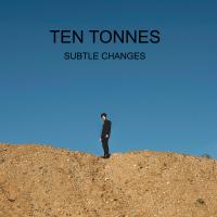 Artwork for Subtle Changes by Ten Tonnes