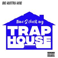 Artwork for Time 2 Check My Trap House by Big Kuntry King