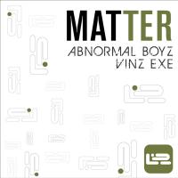 Artwork for Matter by Abnormal Boyz