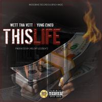 Artwork for This Life (feat. Yung Cinco) by Wett tha Vett