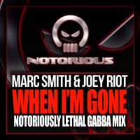 Artwork for When I'm Gone ('Notoriously Lethal' Gabba Mix) by Marc Smith