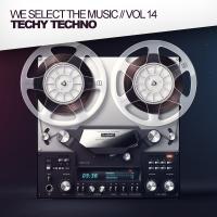 Artwork for We Select The Music, Vol.14: Techy Techno by Various Artists