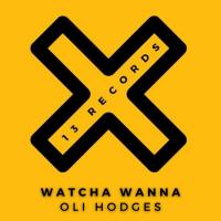 Artwork for Watcha Wanna by Oli Hodges