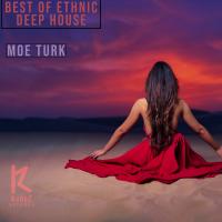 Artwork for Best Of Ethnic Deep House By Moe Turk by Moe Turk