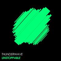 Artwork for Unstoppable by Thunderwave