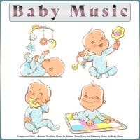 Artwork for Baby Music: Background Baby Lullabies, Soothing Music for Babies, Baby Song and Relaxing Music for Baby Sleep by Pure Baby Sleep