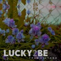 Artwork for Lucky 2 Be by True Vintage