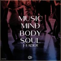 Artwork for Music, Mind, Body, Soul by J Fader