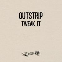 Artwork for Tweak It by Outstrip