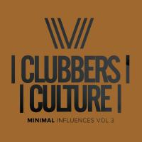 Artwork for Clubbers Culture: Minimal Influences, Vol.3 by Various Artists