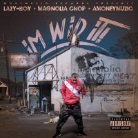 Artwork for I'm Wid It (feat. Lazy Boy & Magnolia Chop) by Amoneymuzic