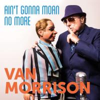 Artwork for Ain’t Gonna Moan No More by Van Morrison