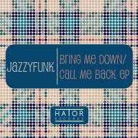 Artwork for Bring Me Down / Call Me Back EP by JazzyFunk