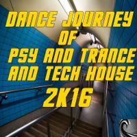 Artwork for Dance Journey of Psy & Trance & Tech House 2K16 by Various Artists