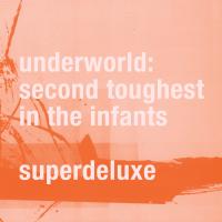 Artwork for Second Toughest In The Infants (Super Deluxe / Remastered) by Underworld