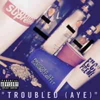 Artwork for Troubled (Aye) by Kutlass Supreme