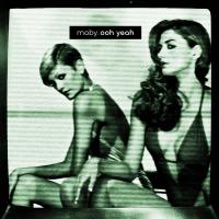 Artwork for Ooh Yeah (Remixes) by Moby