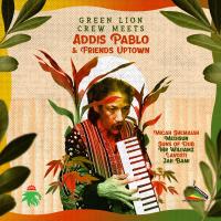 Artwork for Green Lion Crew Meets Addis Pablo & Friends Uptown by Green Lion Crew