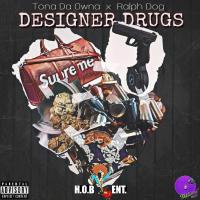 Artwork for Designer Drugs (feat. Ralph Dog) by Tona Da Owna