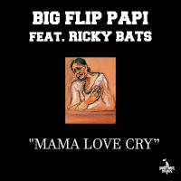 Artwork for Mama Love Cry (feat. Ricky Bats) by Big Flip Papi