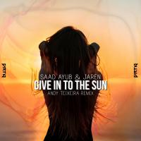 Artwork for Give In To The Sun (Andy Teixeira Remix) by Saad Ayub