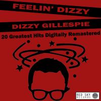 Artwork for Feelin' Dizzy - 20 Greatest Hits by Dizzy Gillespie