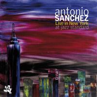 Artwork for Antonio Sanchez Live In New York At Jazz Standard by Antonio Sanchez