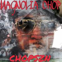 Artwork for Chop Szn by Magnolia Chop