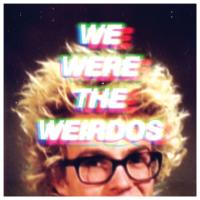 Artwork for WE WERE THE WEIRDOS by Matt & Kim