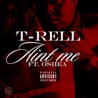 Artwork for Ain't Me (feat. Oshea) by T-Rell