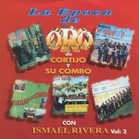 Artwork for La Epoca de Oro De Cortijo Y Su Combo Con Ismael Rivera, Vol. 2 by Cortijo y su Combo