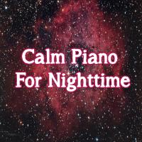 Artwork for Calm Piano For Nighttime by Relaxing Piano Music