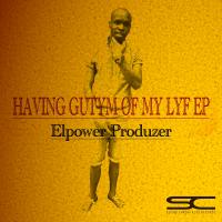 Artwork for Having Gutym Of My Lyf Ep by ELpower Produzer