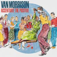 Artwork for Accentuate The Positive by Van Morrison