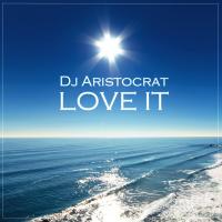 Artwork for Love It by DJ Aristocrat