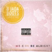 Artwork for We Gon Be Alright by B-Jada