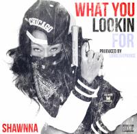 Artwork for What You Lookin For by Shawnna