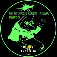 Artwork for Destinations Funk, Pt. 5 by DJ Moy, Funk O'Ya