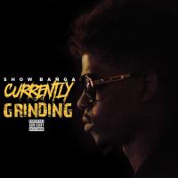 Artwork for Currently Grinding by SHOW BANGA