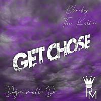 Artwork for Get Chose (feat. Chucky The Killa) by Doja Mello-D