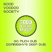 Artwork for So Much Dub (Domineeky's Deep Dub) by Good Voodoo Society