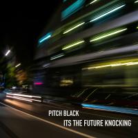 Artwork for It’s the Future Knocking by Pitch Black