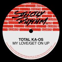 Artwork for My Love/Get On Up by Total Ka-os