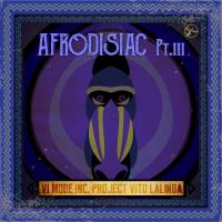 Artwork for Afrodisiac, Pt. III by Vito Lalinga (Vi Mode Inc. Project)