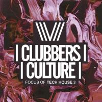 Artwork for Clubbers Culture: Focus Of Tech House 3 by Various Artists