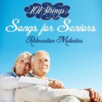 Artwork for Songs for Seniors - Relaxation Melodies by 101 Strings Orchestra