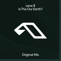 Artwork for Is This Our Earth? by Lane 8