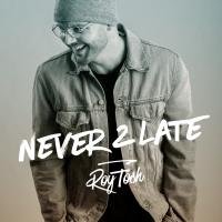 Artwork for Never 2 Late by Roy Tosh